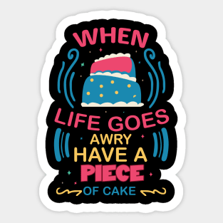 when life goes awry have a piece of cake fun colorful baking design Sticker